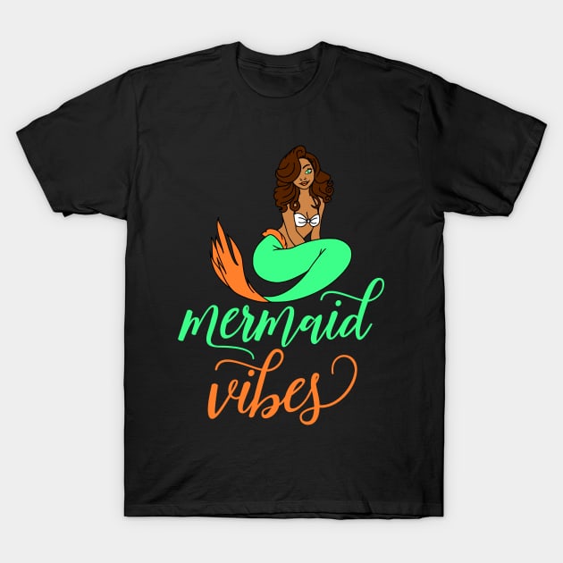 Mermaid Vibes T-Shirt by My Tribe Apparel